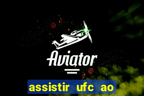 assistir ufc ao vivo futemax